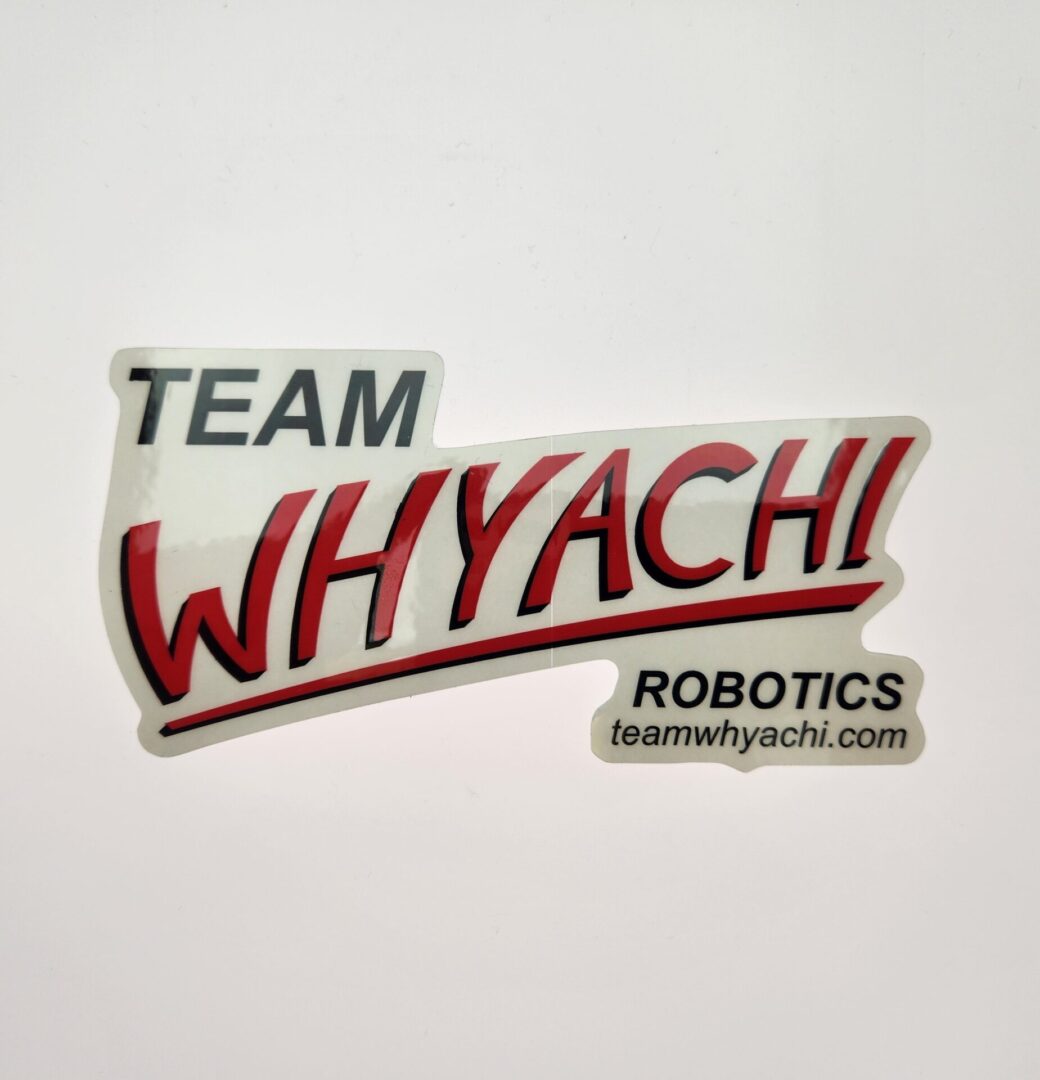 A sticker that says team whyachi robotics